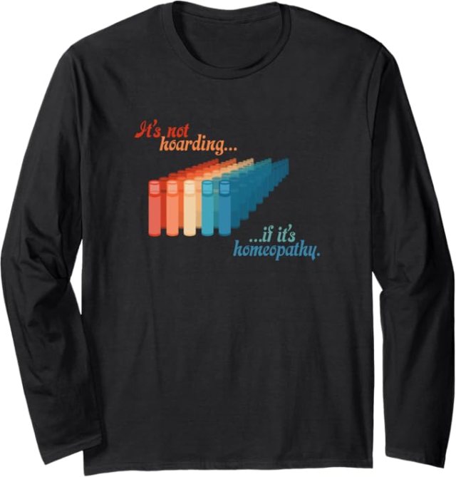 Charcoal long sleeve shirt with It's Not Hoarding If It's Homeopathy design